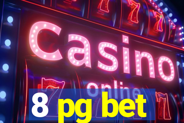 8 pg bet